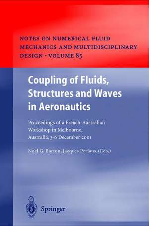 Coupling of Fluids, Structures and Waves in Aeronautics: Proceedings of a French-Australian Workshop in Melbourne, Australia 3–6 December 2001 de Noel G. Barton