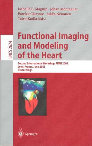 Functional Imaging and Modeling of the Heart: Second International Workshop, FIMH 2003, Lyon, France, June 5-6, 2003, Proceedings de Isabelle E. Magnin