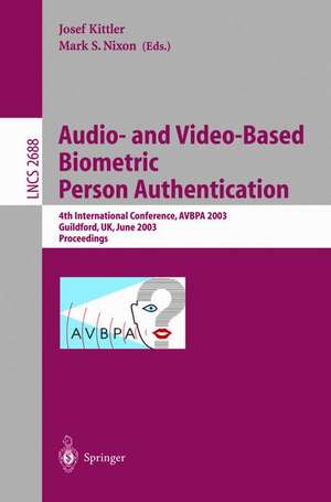 Audio-and Video-Based Biometric Person Authentication: 4th International Conference, AVBPA 2003, Guildford, UK, June 9-11, 2003, Proceedings de Josef Kittler