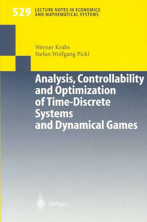 Analysis, Controllability and Optimization of Time-Discrete Systems and Dynamical Games de Werner Krabs