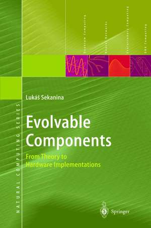 Evolvable Components: From Theory to Hardware Implementations de Lukas Sekanina