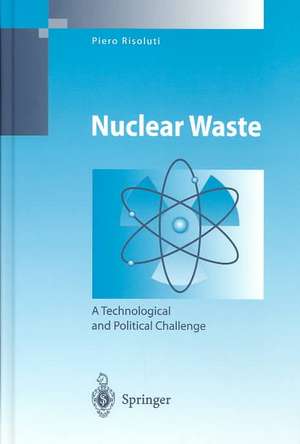 Nuclear Waste: A Technological and Political Challenge de Piero Risoluti