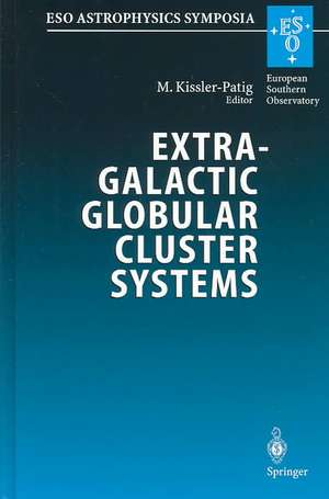 Extragalactic Globular Cluster Systems: Proceedings of the ESO Workshop Held in Garching, 27-30 August 2002 de Markus Kissler-Patig