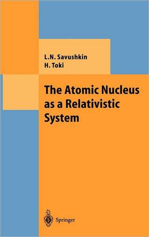 The Atomic Nucleus as a Relativistic System de Lev N. Savushkin