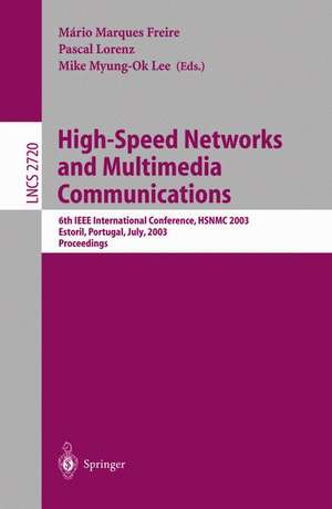 High-Speed Networks and Multimedia Communications: 6th IEEE International Conference HSNMC 2003, Estoril, Portugal, July 23-25, 2003, Proceedings de Mário Marques Freire