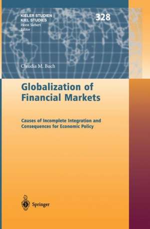 Globalization of Financial Markets: Causes of Incomplete Integration and Consequences for Economic Policy de Claudia M. Buch