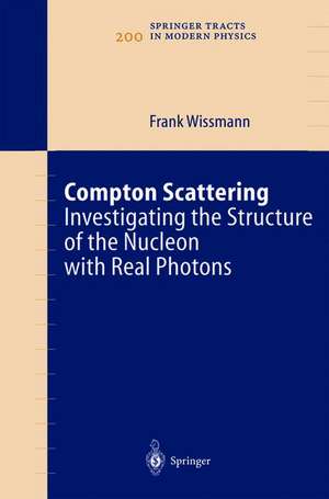 Compton Scattering: Investigating the Structure of the Nucleon with Real Photons de Frank Wissmann