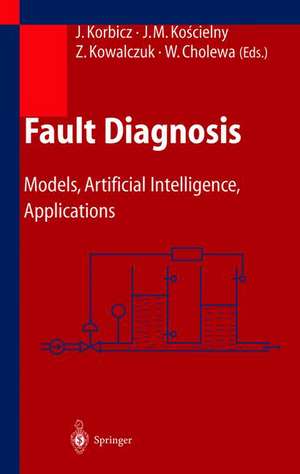 Fault Diagnosis: Models, Artificial Intelligence, Applications de Józef Korbicz