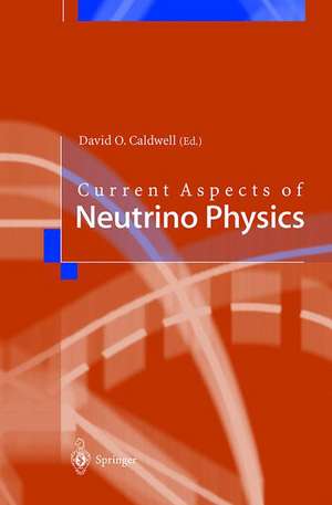 Current Aspects of Neutrino Physics de David O. Caldwell