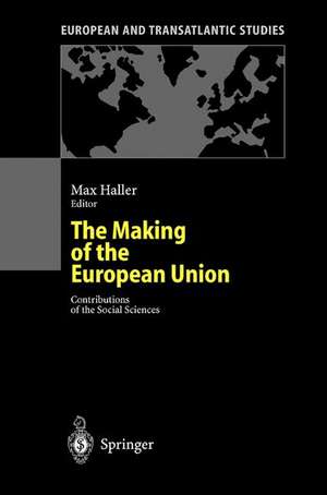 The Making of the European Union: Contributions of the Social Sciences de Max Haller