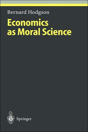 Economics as Moral Science de Bernard Hodgson