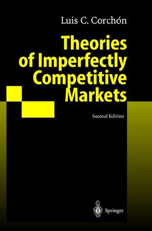 Theories of Imperfectly Competitive Markets de Luis C. Corchon