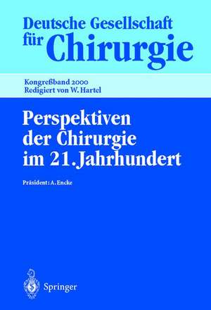 Perspektiven der Chirurgie im 21. Jahrhundert: 117. Kongress der Deutschen Gesellschaft für Chirurgie, 2.–6. Mai 2000, Berlin de R. Bauer