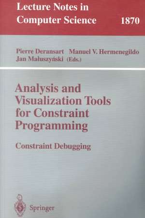 Analysis and Visualization Tools for Constraint Programming: Constraint Debugging de Pierre Deransart