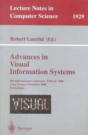 Advances in Visual Information Systems: 4th International Conference, VISUAL 2000, Lyon, France, November 2-4, 2000 Proceedings de Robert Laurini