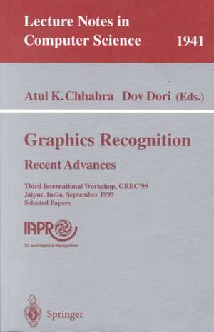 Graphics Recognition. Recent Advances: Third International Workshop, GREC'99 Jaipur, India, September 26-27, 1999 Selected Papers de Atul K. Chhabra