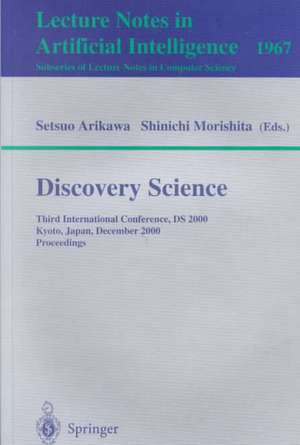 Discovery Science: Third International Conference, DS 2000 Kyoto, Japan, December 4-6, 2000 Proceedings de Setsuo Arikawa