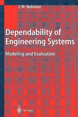 Dependability of Engineering Systems: Modeling and Evaluation de Jovan M. Nahman