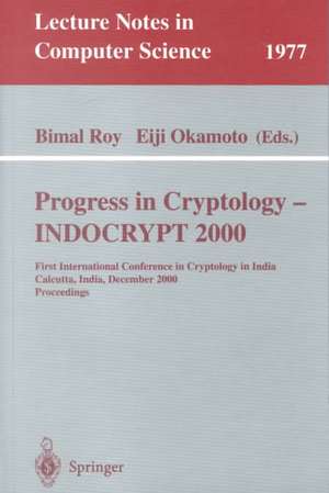 Progress in Cryptology - INDOCRYPT 2000: First International Conference in Cryptology in India, Calcutta, India, December 10-13, 2000. Proceedings de Bimal Kumar Roy