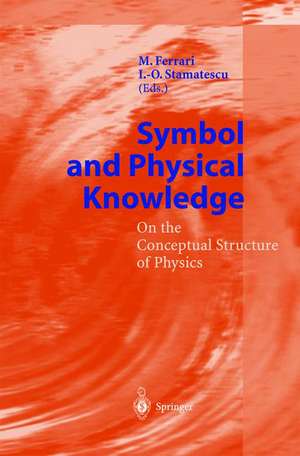 Symbol and Physical Knowledge: On the Conceptual Structure of Physics de M. Ferrari