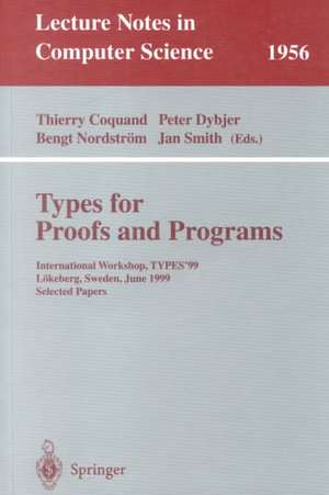 Types for Proofs and Programs: International Workshop, TYPES'99, Lökeberg, Sweden, June 12-16, 1999, Selected Papers de Thierry Coquand