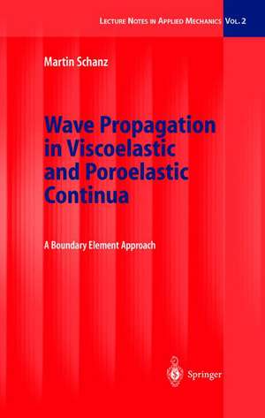 Wave Propagation in Viscoelastic and Poroelastic Continua: A Boundary Element Approach de Martin Schanz