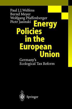 Energy Policies in the European Union: Germany’s Ecological Tax Reform de P.J.J. Welfens