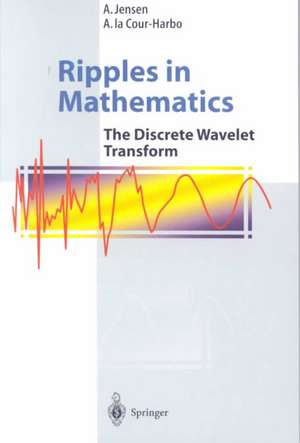 Ripples in Mathematics: The Discrete Wavelet Transform de A. Jensen