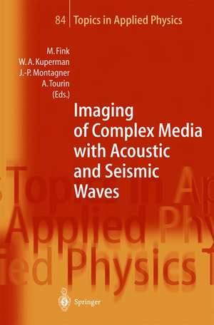 Imaging of Complex Media with Acoustic and Seismic Waves de Mathias Fink