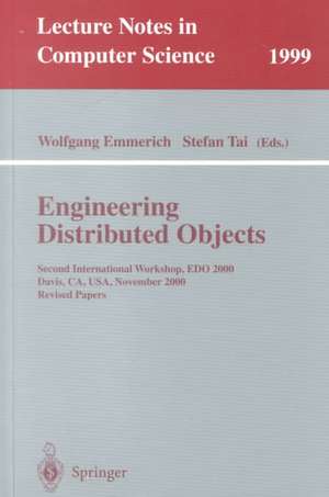 Engineering Distributed Objects: Second International Workshop, EDO 2000 Davis, CA, USA, November 2-3, 2000 Revised Papers de Wolfgang Emmerich