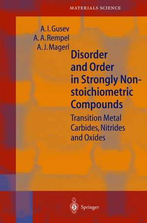 Disorder and Order in Strongly Nonstoichiometric Compounds: Transition Metal Carbides, Nitrides and Oxides de A.I. Gusev