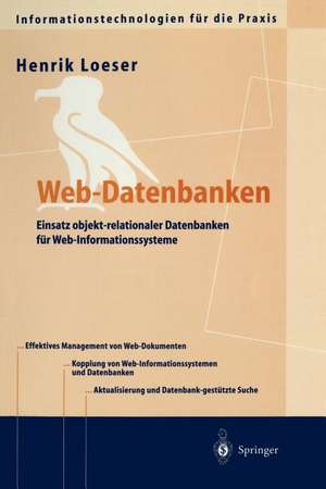 Web-Datenbanken: Einsatz objekt-relationaler Datenbanken für Web-Informationssysteme de Henrik Loeser