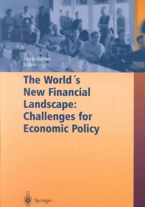 The World's New Financial Landscape: Challenges for Economic Policy de Horst Siebert