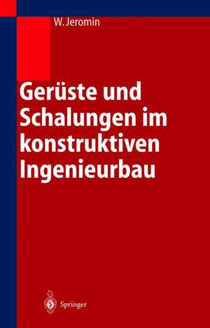 Gerüste und Schalungen im konstruktiven Ingenieurbau: Konstruktion und Bemessung de Wolf Jeromin