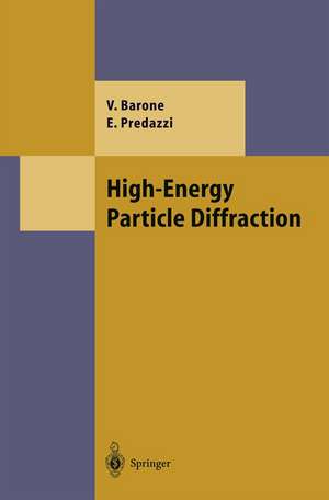 High-Energy Particle Diffraction de Vincenzo Barone