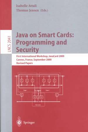 Java on Smart Cards: Programming and Security: First International Workshop, JavaCard 2000 Cannes, France, September 14, 2000 Revised Papers de Isabelle Attali