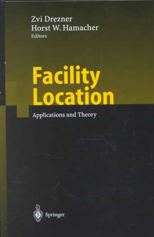 Facility Location: Applications and Theory de Zvi Drezner