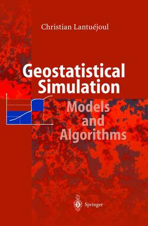 Geostatistical Simulation: Models and Algorithms de Christian Lantuejoul