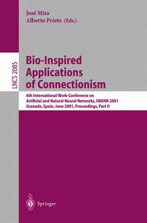 Bio-Inspired Applications of Connectionism: 6th International Work-Conference on Artificial and Natural Neural Networks, IWANN 2001 Granada, Spain, June 13-15, 2001, Proceedings, Part II de Jose Mira