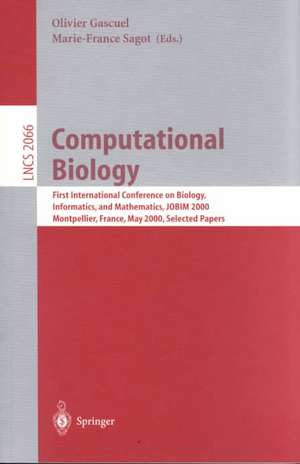 Computational Biology: First International Conference on Biology, Informatics, and Mathematics, JOBIM 2000 Montpellier, France, May 3-5, 2000 Selected Papers de Olivier Gascuel