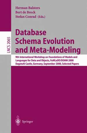 Database Schema Evolution and Meta-Modeling: 9th International Workshop on Foundations of Models and Languages for Data and Objects FoMLaDO/DEMM 2000 Dagstuhl Castle, Germany, September 18-21, 2000 Selected Papers de Herman Balsters