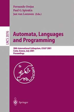 Automata, Languages and Programming: 28th International Colloquium, ICALP 2001 Crete, Greece, July 8–12, 2001 Proceedings de Fernando Orejas