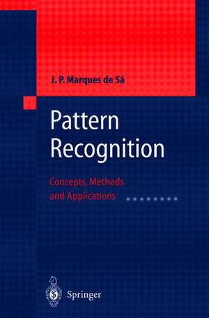 Pattern Recognition: Concepts, Methods and Applications de J.P. Marques de Sá