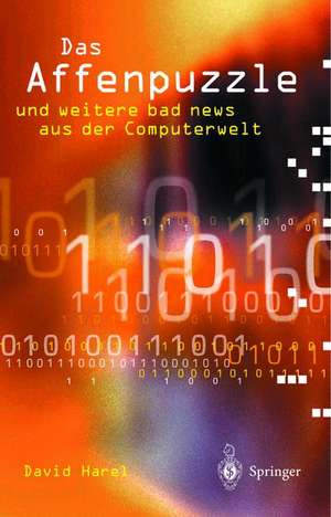 Das Affenpuzzle und weitere bad news aus der Computerwelt: und weitere bad news aus der Computerwelt de David Harel