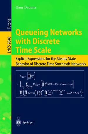 Queueing Networks with Discrete Time Scale: Explicit Expressions for the Steady State Behavior of Discrete Time Stochastic Networks de Hans Daduna