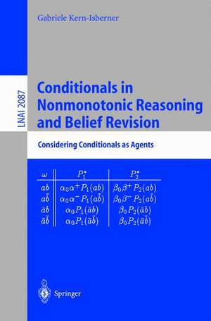 Conditionals in Nonmonotonic Reasoning and Belief Revision: Considering Conditionals as Agents de Gabriele Kern-Isberner