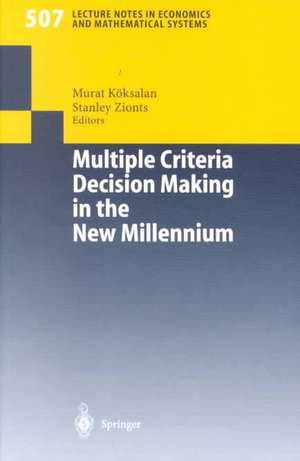 Multiple Criteria Decision Making in the New Millennium: Proceedings of the Fifteenth International Conference on Multiple Criteria Decision Making (MCDM) Ankara, Turkey, July 10–14, 2000 de Murat Köksalan