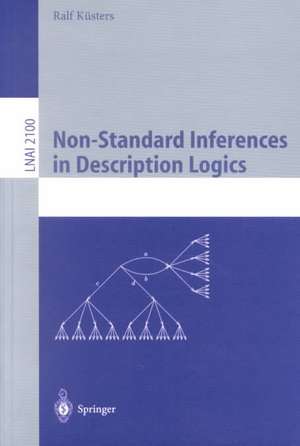 Non-Standard Inferences in Description Logics: From Foundations and Definitions to Algorithms and Analysis de Ralf Küsters