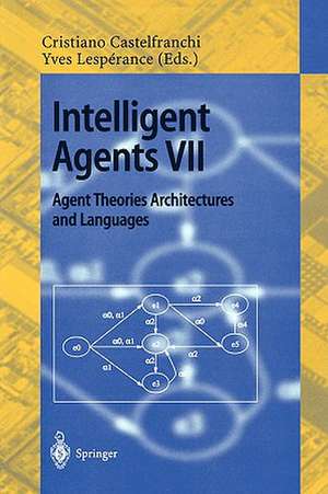 Intelligent Agents VII. Agent Theories Architectures and Languages: 7th International Workshop, ATAL 2000, Boston, MA, USA, July 7-9, 2000. Proceedings de Cristiano Castelfranchi