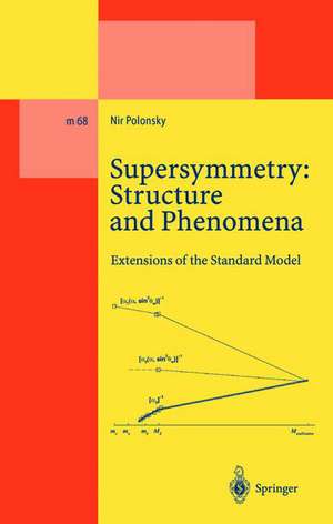 Supersymmetry: Structure and Phenomena: Extensions of the Standard Model de Nir Polonsky